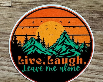 Live, Laugh, Leave Me Alone | Snarky Vinyl Decal, 3 inches