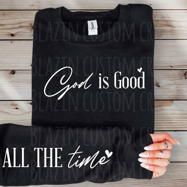 GOD is GOOD All the Time Sweatshirt DTF Custom Sweatshirt Christmas