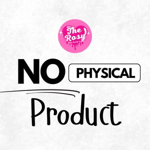 May include: A digital graphic featuring a pink circular logo with the text The Rosy Your Beauty Partner. Below the logo, the text NO PHYSICAL Product is displayed in bold black lettering with a decorative underline beneath the word NO.