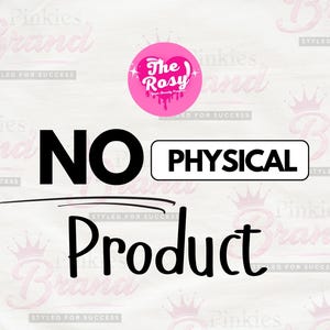 Op de afbeelding: Een grafisch ontwerp met de tekst "NO PHYSICAL Product" in zwart, met een roze logo met de tekst "The Rosy Brand" en de woorden "STYLED FOR SUCCESS" op de achtergrond.