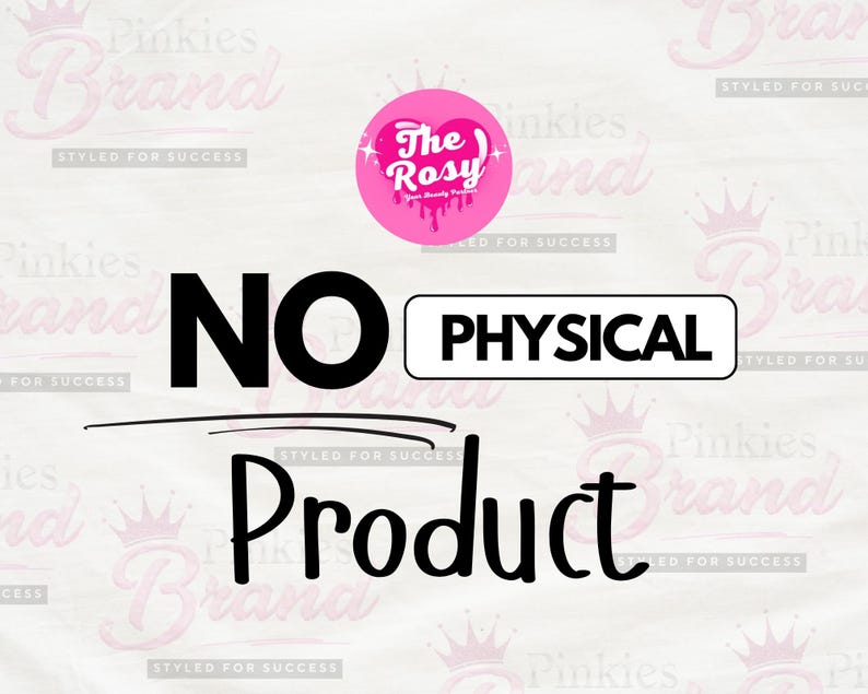 Op de afbeelding: Een grafisch ontwerp met de tekst "NO PHYSICAL Product" in zwart, met een roze logo met de tekst "The Rosy Brand" en de woorden "STYLED FOR SUCCESS" op de achtergrond.