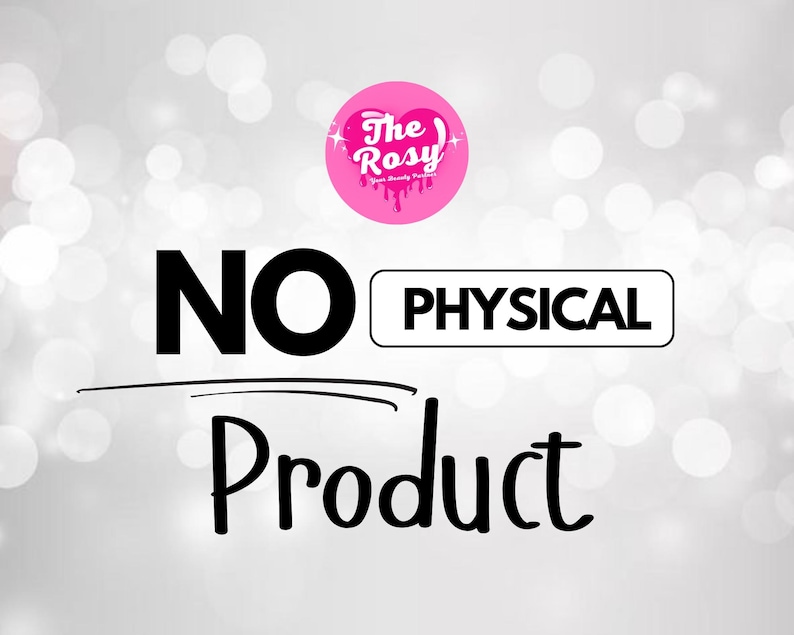 May include: Image with a blurred, light gray background and the text "NO PHYSICAL Product" in black and white. A pink circle with the text "The Rosy" is in the upper right corner.