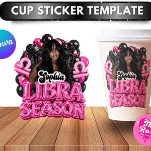 May include: A cup sticker template featuring a graphic of a person, black and pink balloons, and the text Sophia Libra Season in pink balloon-style letters. The design is shown as a standalone sticker and applied to a white disposable coffee cup.