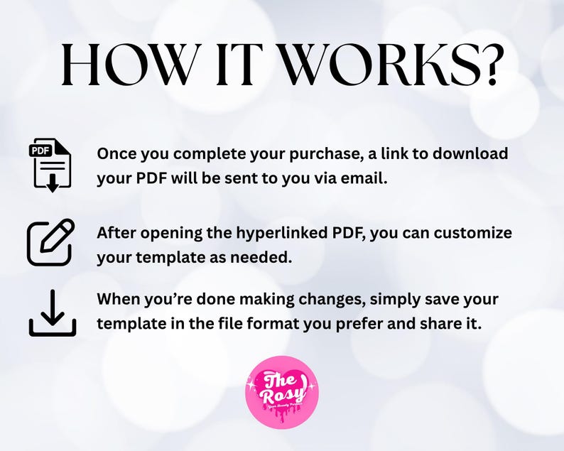 May include: An instructional graphic titled HOW IT WORKS? with three steps: a PDF icon for email delivery, a pencil icon for template customization, and a download icon for saving files. A pink circular logo with the text The Rosy is at the bottom.