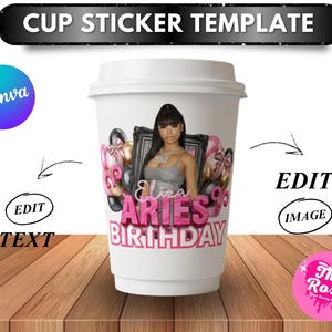 May include: A white paper cup with a custom sticker template. The sticker features a woman, pink balloons, and the text "Eliza Aries Birthday". The top of the cup has a black banner that says "CUP STICKER TEMPLATE".