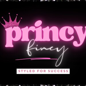 May include: A logo featuring the word "Princy" in pink with a neon outline, and a crown above it. The word "fincy" is written in a cursive font below "Princy". The text "STYLED FOR SUCCESS" is at the bottom.