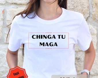 Chinga Tu MAGA Tshirt, Anti-Trump Tee, Patriotic Protest Shirt, No-Trump Shirt