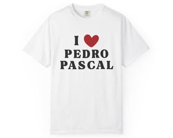 I Love Pedro Pascal ユニセックス ガーメントダイTシャツ ファン向け カジュアルウェア 映画愛好家へのギフト ソフトでスタイリッシュなTシャツ 普段着に最適