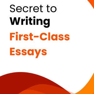 May include: White background with orange and red abstract shapes. The text reads "Secret to Writing First-Class Essays" in black and orange. The MasterNotes logo is in the upper left corner.