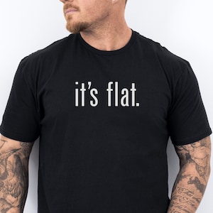 It's Flat Bro Funny Earth Conspiracy Theory Earther Gift T-Shirt It's Flat Bro Funny Earth Conspiracy Theory Earther Gift T-Shirt