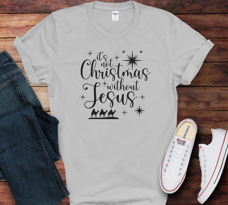 It's Not Christmas Without Jesus Shirt Jesus Tee for Etsy
