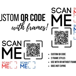 May include: A black and white QR code with the text "SCAN ME" in a black frame. The text "CUSTOM QR CODE with frames!" is above the QR code. Below the QR code is a list of features: "CUSTOM QR CODE", "2 FRAME STYLES", "USE WITH OR WITHOUT FRAMES", and "DOES NOT EXPIRE".
