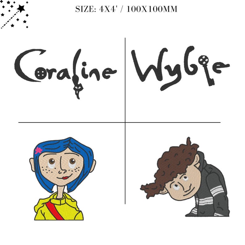 May include: Embroidered design featuring the characters Coraline and Wybie from the movie Coraline. The design includes the title "Coraline" and "Wybie" in black text, as well as illustrations of Coraline and Wybie. The design is 4x4 inches or 100x100 millimeters.