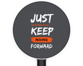 Just Keep Moving Forward Wireless Phone Charger: Motivational Tech Gift, Magnetic Smartphone Gift