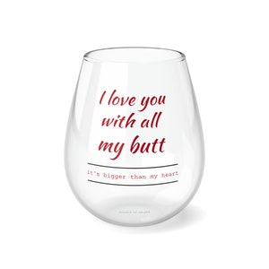 Copa de vino sin tallo personalizada: Te amo con todo mi trasero. Juego de copas de vino. El mejor regalo. Estilo de moda. Decoraciones para el hogar.