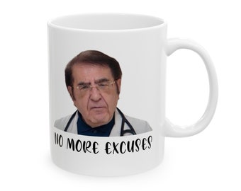 Premium Dr Nowzaradan 11oz Mug, Dr Now, No More Excuses, Funny Gift, Funny Weight Loss Mug, Dr Now Mug, Motivational Mug 11oz