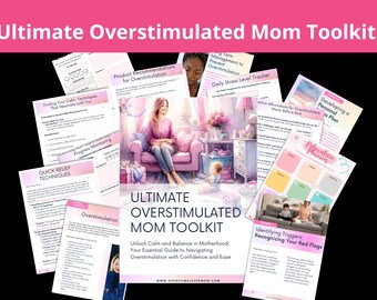 Ultimate Overstimulated Mom Toolkit to Help Busy Overwhelmed Moms Find Calm and Self Care