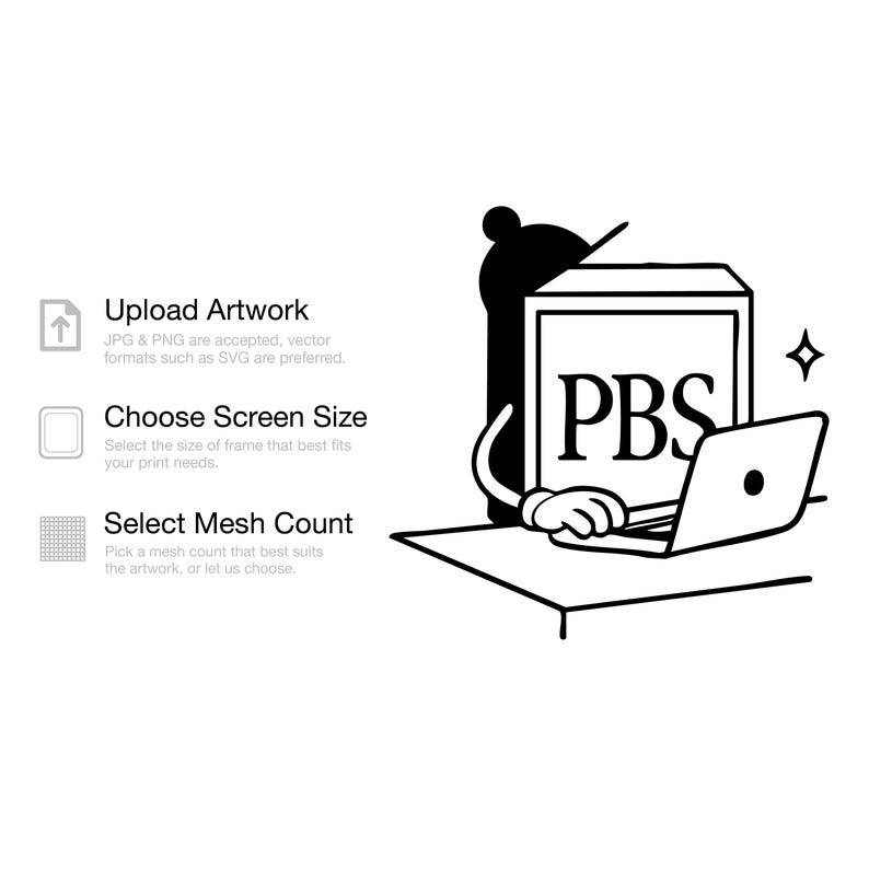 May include: A black and white graphic showing three steps: Upload Artwork, Choose Screen Size, and Select Mesh Count. To the right, a cartoon character with a square head labeled PBS sits at a desk using a laptop, with a star icon nearby.