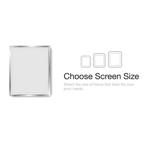 May include: A silver-toned rectangular frame with a light gray center panel. To the right, three outlined rectangular icons of varying sizes are displayed above the text "Choose Screen Size" and "Select the size of frame that best fits your print needs."