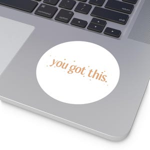You Got This Aufkleber Inspirational runder Vinylaufkleber für Laptop, Planer, Wasserflasche, Vertrauensgeschenk