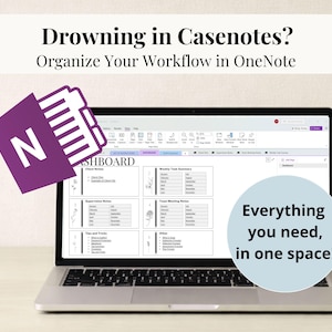 May include: A laptop displaying a OneNote dashboard with the text "Drowning in Casenotes? Organize Your Workflow in OneNote." A purple icon with the letter "N" hovers above the screen. A light blue circle with the text "Everything you need, in one space!" is on the screen.