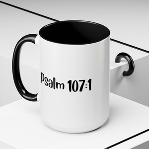 Minimalist Black & White Mug - Psalm 107:1 Scripture Verse for Daily Inspiration&quot; - Accent Coffee Mug (11, 15oz)