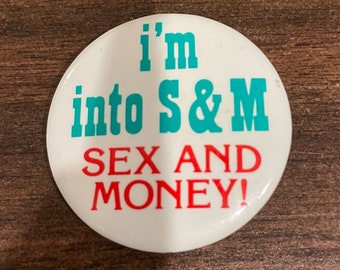 Vintage I’m Into S & M Sex and Money Funny Humorous 1980s Retro Pin Back Lapel Button Printed in the USA