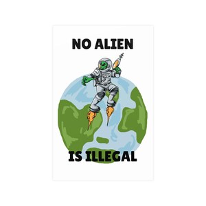 Poster, Vertical and Horizontal Matte Poster, No Alien Is Illegal Protest Print, Activist Art, Political Statement Sign, Home Decor, Wall