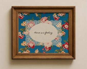 Home Is A Feeling Quote Print: Cozy Home Wall Art, Vintage Floral Decor, Embroidered lace Artwork (Digital Download) #639