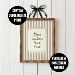 May include: A framed print with a striped background and a central text area that reads "Your custom text here." The frame is gold with a beaded edge, and a black bow is tied at the top. The print is labeled "Custom Quote Digital Print."