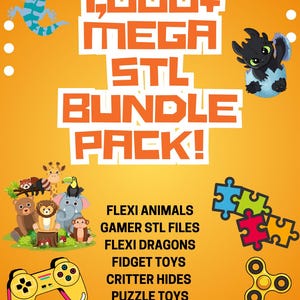 May include: An orange graphic with the text "1,000+ MEGA STL BUNDLE PACK!" and illustrations of a lizard, dragon, animals, a game controller, puzzle pieces, and a fidget spinner. The text lists "FLEXI ANIMALS", "GAMER STL FILES", and more.