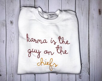 karma is the guy on the chiefs - hand embroidered sweatshirt/t-shirt