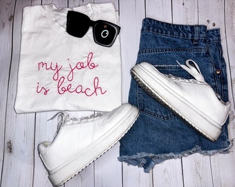 my job is beach - hand embroidered t-shirt