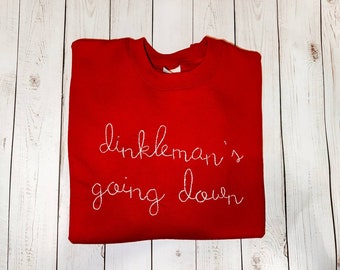 dinkleman's going down - hand embroidered sweatshirt