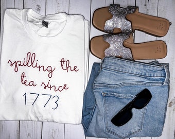 spilling the tea since 1773 - hand embroidered t-shirt