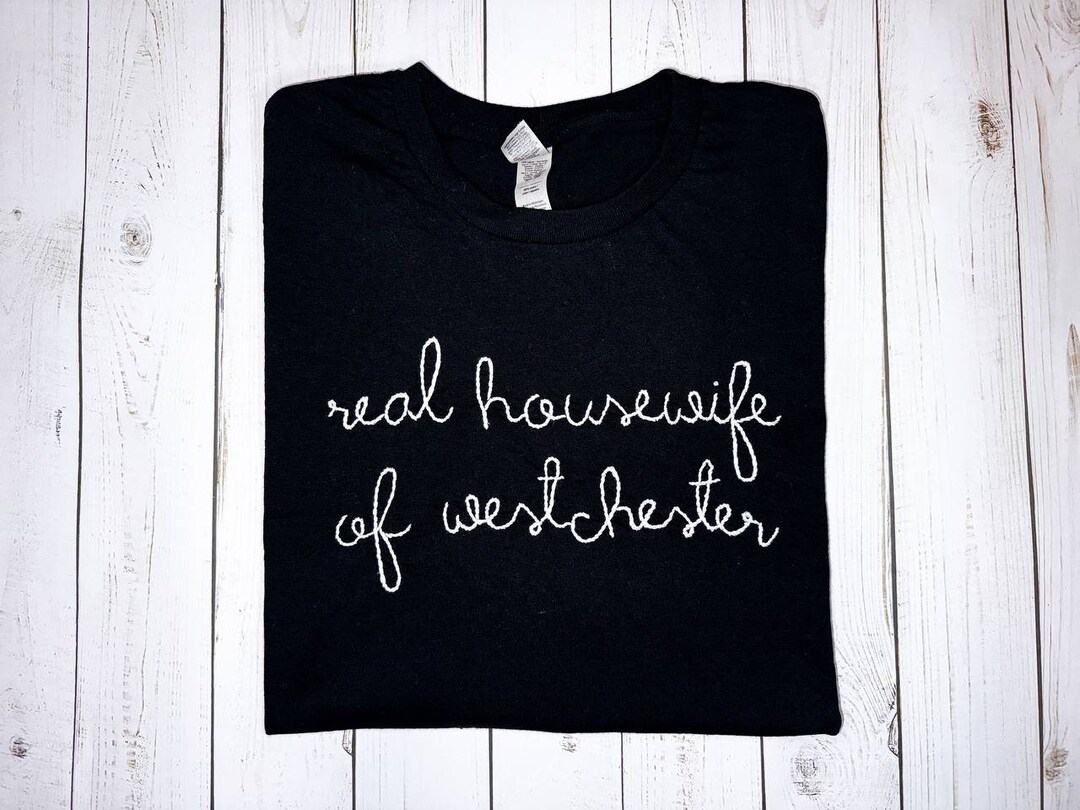 Real Housewives of Westchester Hand Embroidered Tshirt Etsy