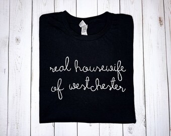 real housewives of westchester - hand embroidered t-shirt