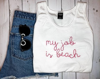 my job is beach - hand embroidered tank top