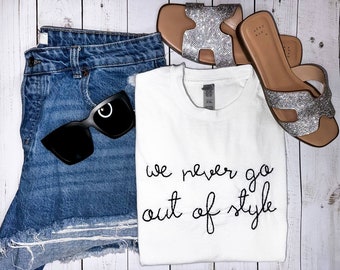 we never go out of style - hand embroidered shirt