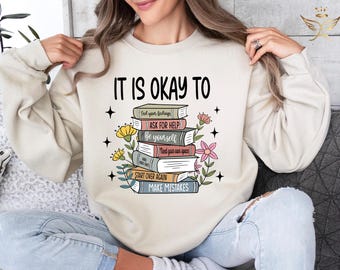 It Is Okay To Mental Health Sweatshirt, Counselor Gift