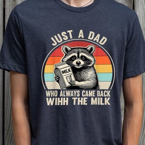 Just A Dad Who Always Came Back With The Milk ,Funny Dad Shirt Fathers Day TShirt,  Fathers Day Gift, Husband Gift, Men&#39;s Funny Shirt