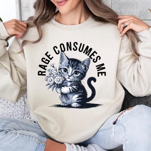 Rage Consumes Me Cat Sweatshirt, Sarcastic T-shirt, Funny Mental Health Shirt, Floral Cat Shirt, Cat Mom Sweater, Unhinged Tee, Meme Shirt