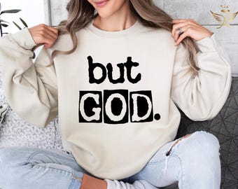 But God Sweatshirt, Christian Hoodie, Bible Verse Shirt, Religious Sweatshirt, Jesus Hoodie, Faith Shirt, Trendy Sweatshirt, Christian Gift