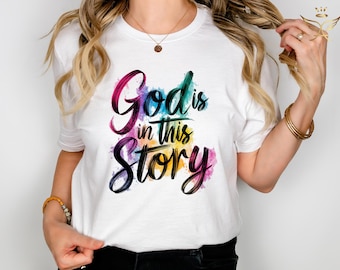 God Is In This Story Shirt, Christian Shirt, Inspirational Shirt, Faith Shirt, Religious Gifts, Positivity Shirt, Women Christian Shirt