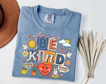 Comfort Colors® Be Kind Shirt, Motivational Teacher Tee, Choose Kindness T-Shirt, Positive Affirmation Gift, Counselor Appreciation