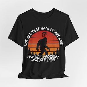 Wanderer Tee, Gift For Disc Golfer, Funny Tee, Disc Golf Dad Shirt, Bigfoot Disc Golf T-shirt, Frisbee Tee, Frisbee Golf Shirt, Lost Shirt