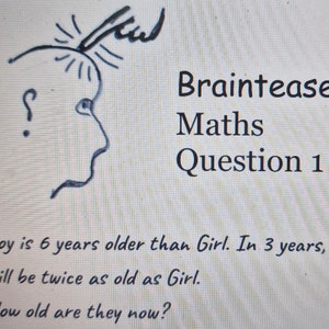 Könnte beinhalten: Eine knifflige Mathe-Aufgabe lautet: Ein Junge ist 6 Jahre älter als ein Mädchen. In 3 Jahren wird er doppelt so alt sein wie das Mädchen. Wie alt sind sie jetzt?