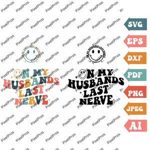 En mis maridos último nervio svg, carta ondulada svg, marido esposa svg, camiseta svg, en mi marido nervio clipart, archivos de corte svg Cricut silueta