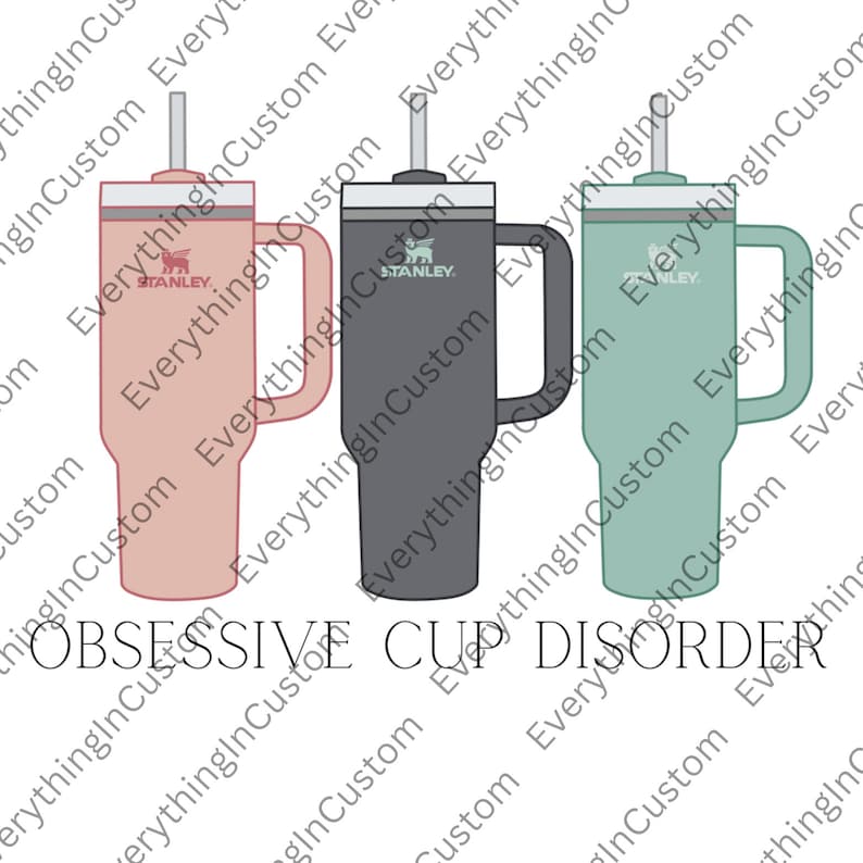May include: Three insulated tumblers in pink, gray, and teal, each with a handle, straw, and the "STANLEY" logo. The phrase "OBSESSIVE CUP DISORDER" is printed below the tumblers.