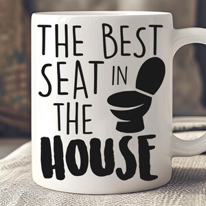 The Best Seat In The House Mug – Funny Toilet Humor Coffee Cup, Bathroom Gag Gift, Dad Joke Mug, Housewarming or Restroom Decor Idea